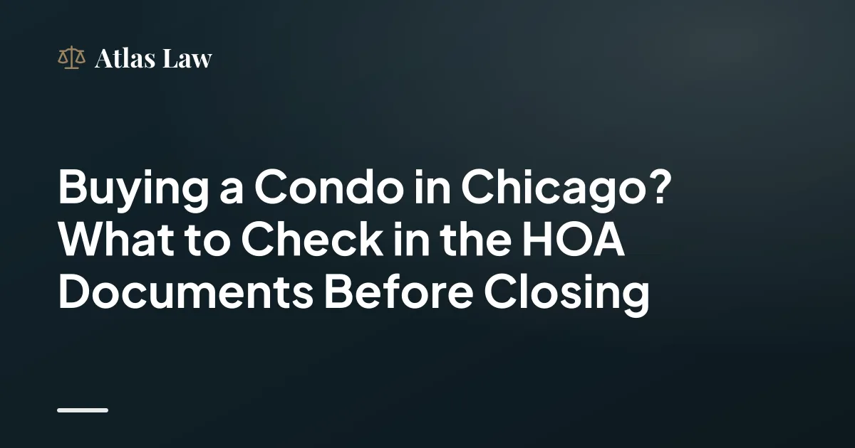 Buying a Condo in Chicago? What to Check in the HOA Documents Before Closing